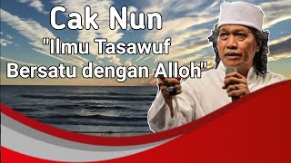 CakNun-Ilmu Tasawuf-Bersatu dengan Alloh - Cak Nun Terbaru
