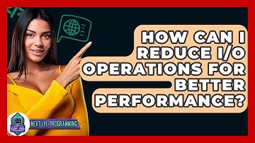 How Can I Reduce I/O Operations For Better Performance? - Next LVL Programming