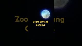 Zoom Bintang Canopus Menggunakan Telescop..