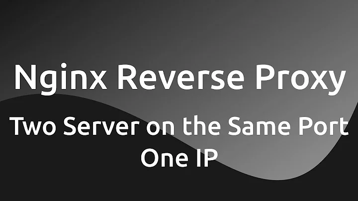 Nginx Reverse Proxy Set Up ( Multiple Server On The Same Port One IP )