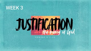 JUSTIFICATION; THE MERCY OF GOD | "The Righteousness of God" | Romans 9:14-18