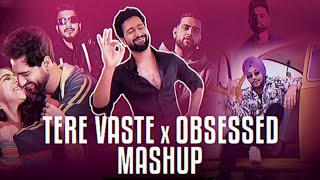 Tere vaaste x obsessed mashup | romantic love mashup
