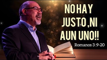 Sugel Michelen /NO HAY JUSTO,NI AÚN UNO!! ”Romanos 3: 9-20”