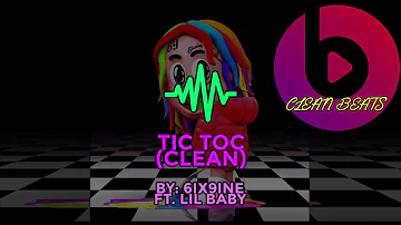 6IX9INE ft. Lil Baby - TIC TOC (Clean)