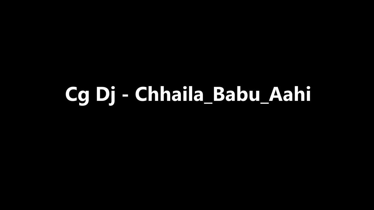 Chhaila Babu Aahi  CG Dj song 2019  remix DJ cg dj yk official