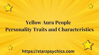 Yellow Aura People – Personality Traits and Characteristics Yellow Auras Meaning Traits Spiritual Secrets Personality Guide Yellowaura