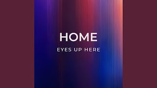 Home X Eyes Up Here