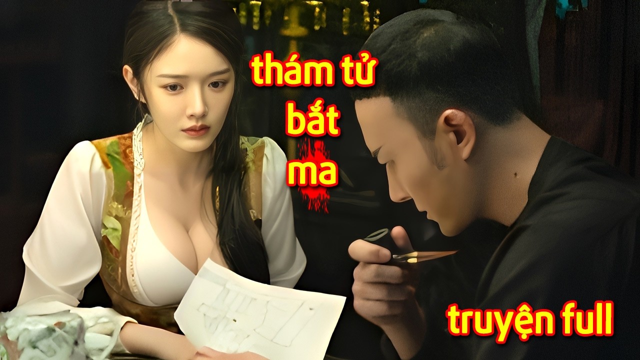 Chuyện Trinh Thám Kinh Dị : Thám Tử Lừng Danh Không Tin Quỷ Thần Cuối Cùng Gặp Ma Thật
