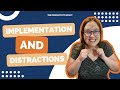 Implementation & Distractions