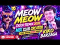 🐱🎶MEOW MEOW (Disco Remix 2026)🪩|MIX CLUB CREATOR|Viral Bagong Disco Remix|Inspired by Kiko Barzaga