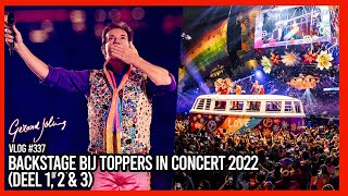 BACKSTAGE BIJ DE TOPPERS IN CONCERT 2022 (DEEL 1, 2 & 3) - GERARD JOLING - VLOG #337