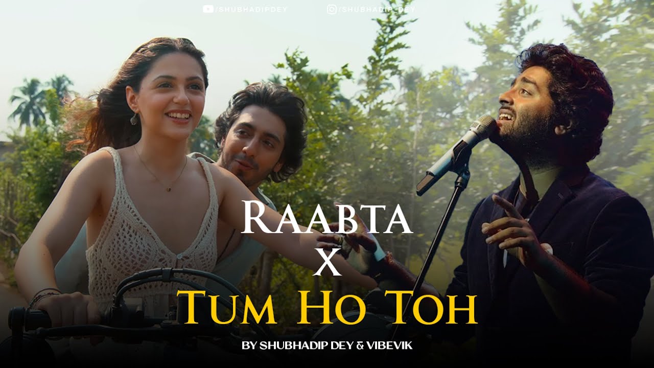 Raabta x Tum Ho Toh - Mashup (Full Version) | Vishal Mishra | Arijit Singh | Shubhadip Dey | Vibevik