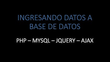 Insertar datos a base de datos con ajax y php - VIDEO FINAL