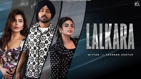 LALKARA (Official Video) Mittar Ft. Jasmeen Akhtar | Jassi X | Geet Goraya 