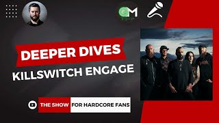 Deeper Dives: Killswitch Engage