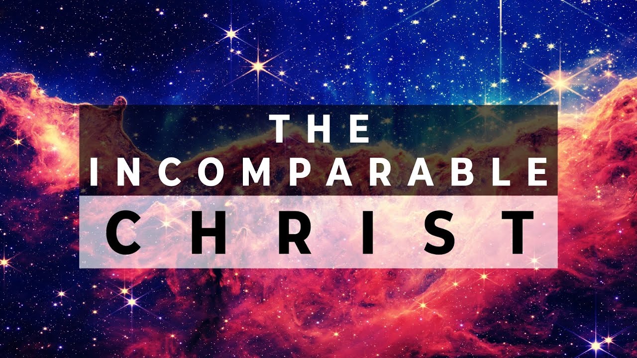 The Incomparable Christ - YouTube