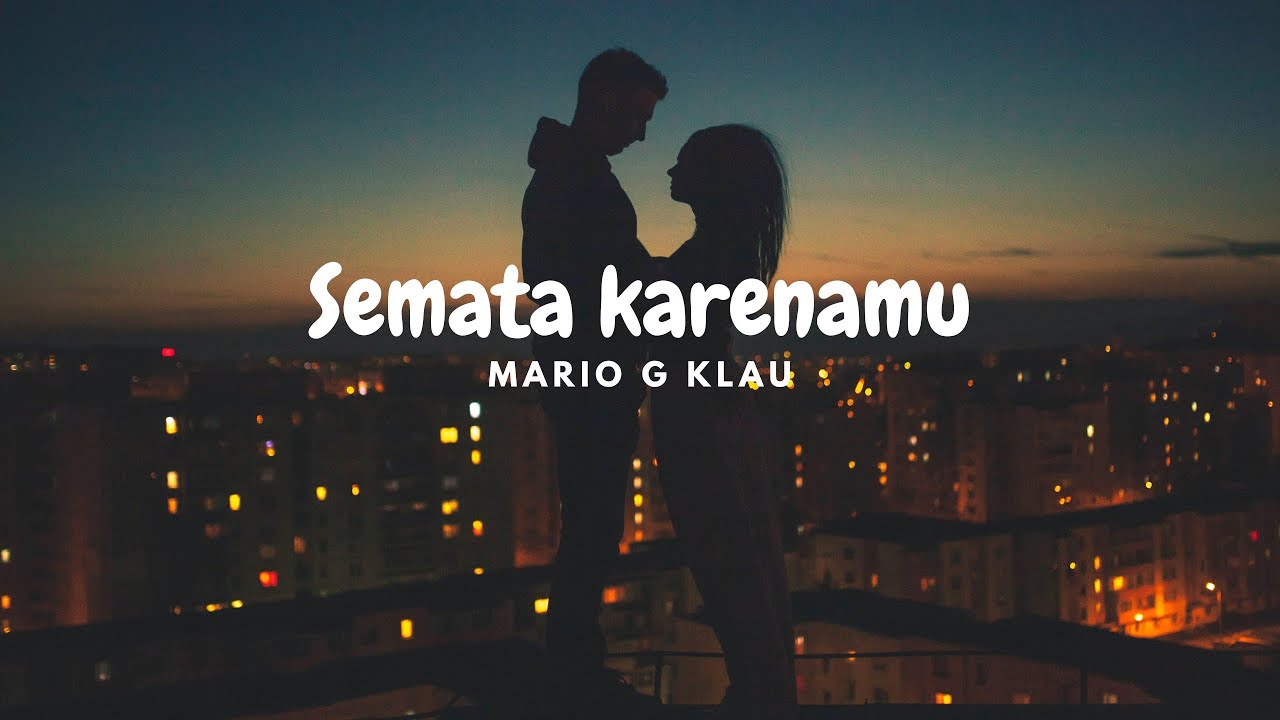 SEMATA KARENAMU_Mario G Klau (Lirik lagu) - YouTube