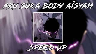 DJ AKU SUKA BODY AISYAH -speed up