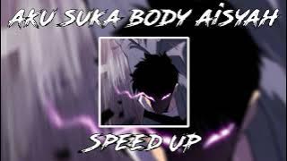 DJ AKU SUKA BODY AISYAH -speed up