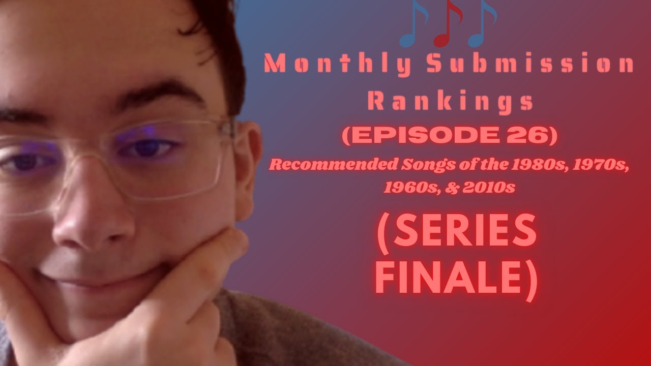 Monthly Submission Rankings #26: Recommended Songs of the 1980s/1970s/1960s/2010s (SERIES FINALE)