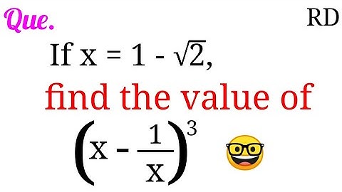 If x=1-√2, find the value of (x-1/x)^3...|| rd sharma book question Class 9 ||