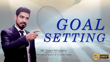 Motivational Video: Goal Setting से MDRT || 2019 में कैसे पूरा होगा हर सपना - By Sumit Srivastava