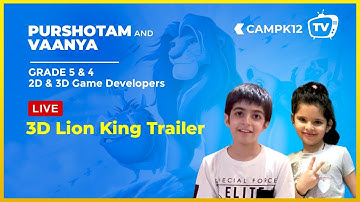 CampK12 TV Ep 3: 3D Coding Project - Grade 4 & 5 students created 3D Lion King Trailer in 30 Mins