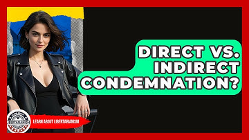 Direct Vs. Indirect Condemnation? - Learn About Libertarianism