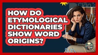 How Do Etymological Dictionaries Show Word Origins?