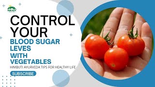 The Best Foods to Control Diabetes & Lower Blood Sugar | Diabetes Control Tips | Himbuti Ayurveda |