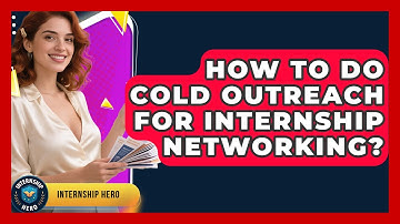 How To Do Cold Outreach For Internship Networking? - Internship Hero
