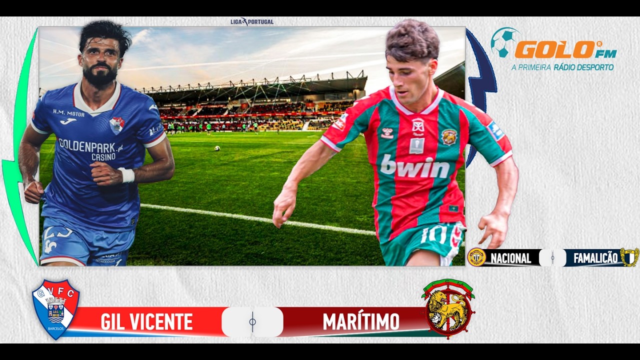 DIRETO ᯓ⚽️ Gil Vicente vs Marítimo e Nacional vs Famalicão