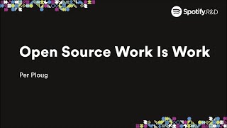 Open Source Work Is Work - Spotify Engineering : Spotify Engineering