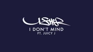 Usher   I Dont Mind Audio ft  Juicy J