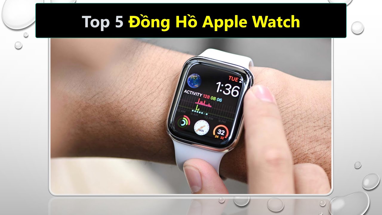 Top 5 Apple Watch nào tốt được ưa chuộng nhất hiện nay - YouTube