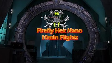 Firefly Hex Nano 10min Flights
