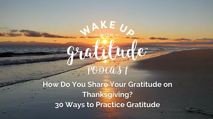How Do You Share Your Gratitude on Thanksgiving? 3...