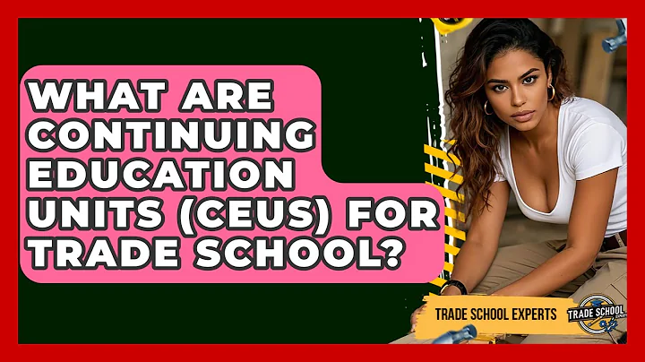 What Are Continuing Education Units (CEUs) For Trade School? - Trade School Experts