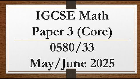IGCSE Mathematics Paper 3 (Core) 0580/33 May/June 2025