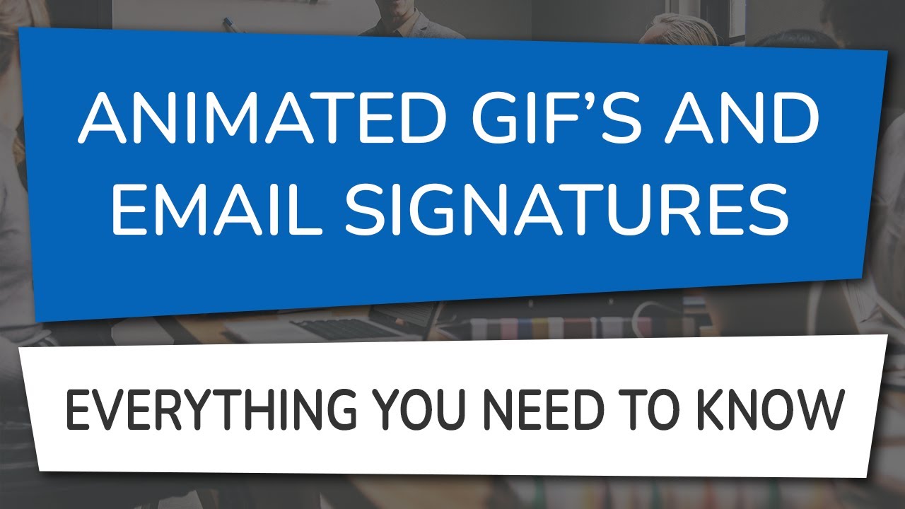 Animated GIF's and Email Signatures – Everything You Need to Know - YouTube