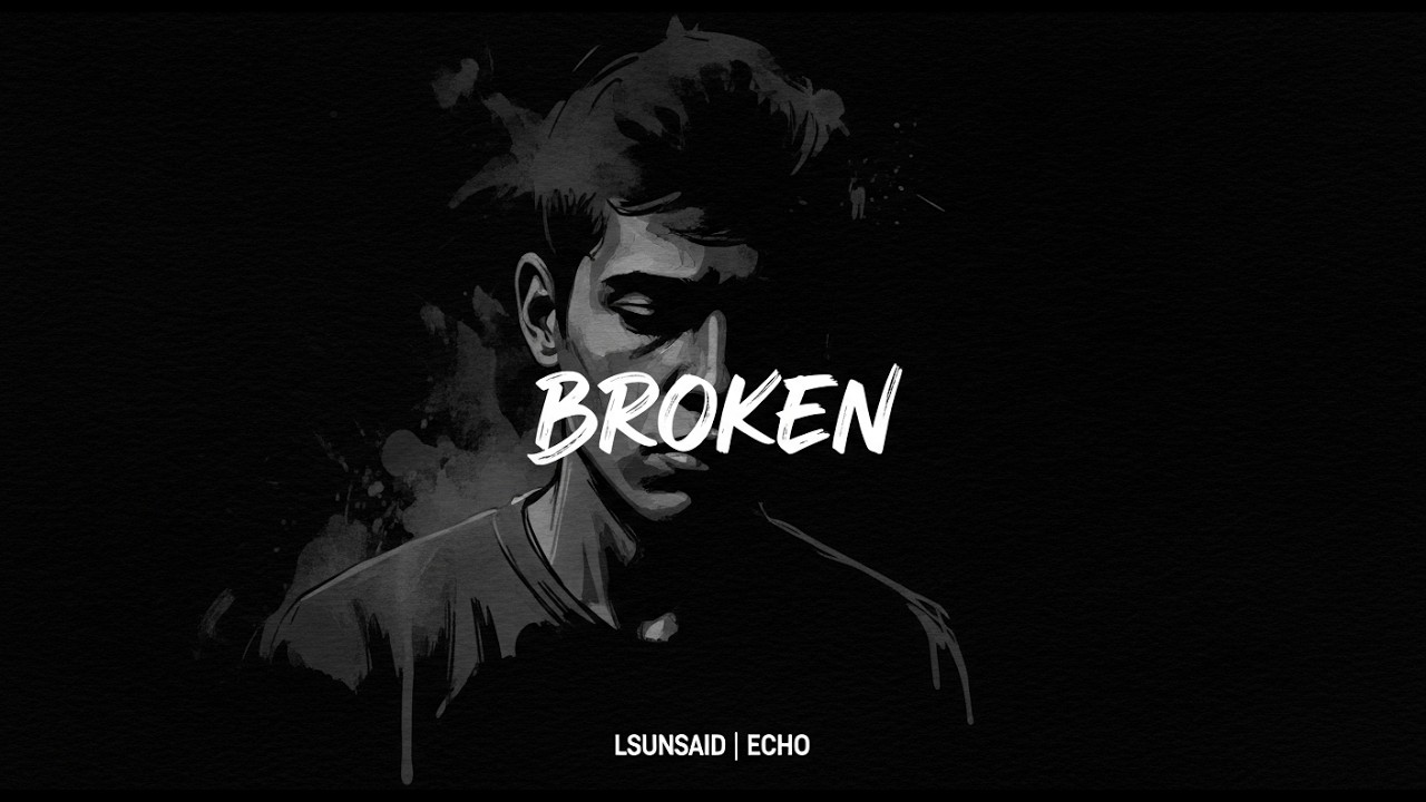BROKEN – Dark Hindi Rap 💔 | AI Heartbroken Male Rap Song | Sad Trap 2026 | LSUNSAID | ECHO