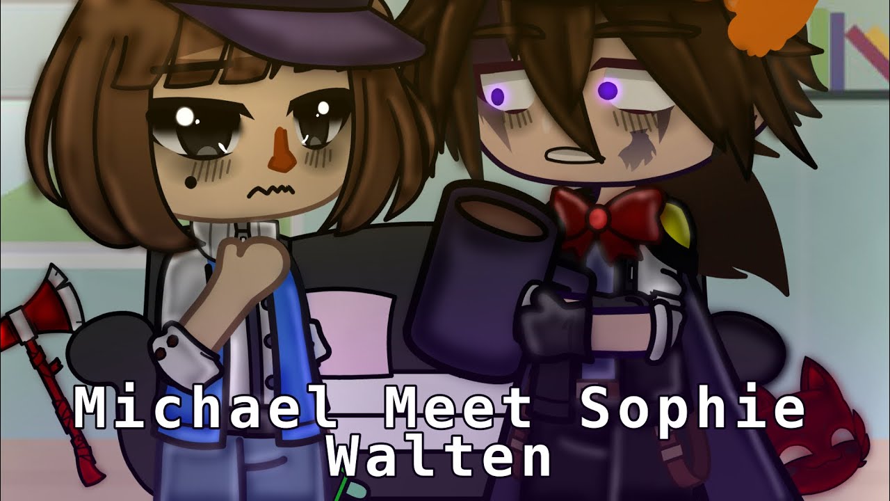 Michael Meets Sophie Walten//My Au!//Pt: 1 