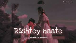 Rishte Naate ( Slowed & Reverb ) | Rahat Fateh Ali Khan, Suzanne Demello | theslofiedits