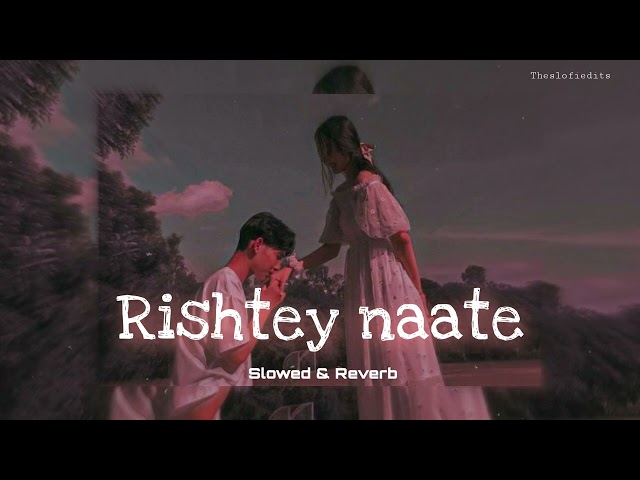 Rishte Naate ( Slowed & Reverb ) | Rahat Fateh Ali Khan, Suzanne Demello | theslofiedits class=