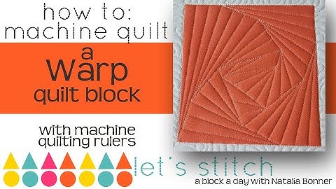 How To-Machine Quilt a Warp Quilt Block-With Natalia Bonner- Lets Stitch a Block a Day- Day 73