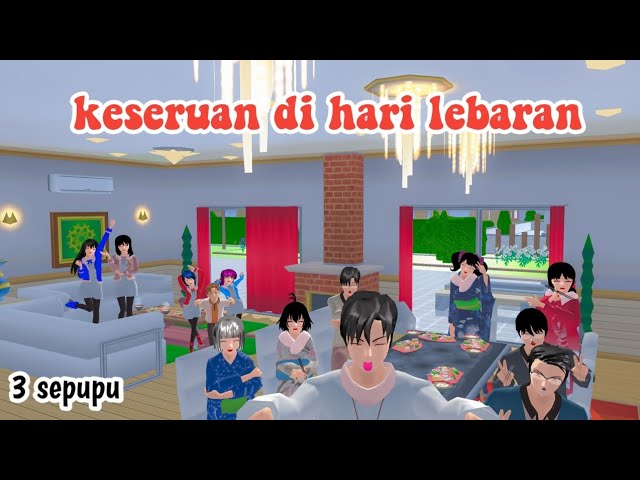 KESERUAN DI HARI LEBARAN || 3 SEPUPU || DRAMA SAKURA SCHOOL SIMULATOR || class=