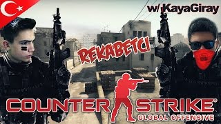 Counter Strike: Global Offensive Rekabetçi w/ Kaya Giray