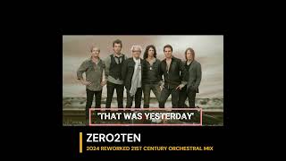 FOREIGNER  - THAT WAS YESTERDAY     (ZERO2TEN 2024 REWORKED 21ST CENTURY ORCHESTRAL LIVE MIX)