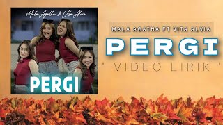 Mala Agatha Ft Vita Alvia - PERGI ( Rasa Yang Tertinggal ) Lirik Video