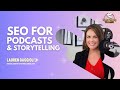 Seo tips for podcasts and storytelling w lauren gaggioli